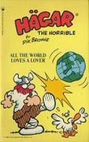 book cover of Hagar the Horrible: All the World Loves a Lover (#8) by Dik Browne