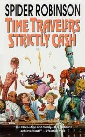 book cover of Time Travelers Strictly Cash by Spider Robinson