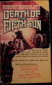 book cover of Death of the Fifth Sun by Robert Somerlott
