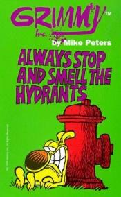 book cover of Grimmy: Always Stop And Smell The Hydrants by Mike Peters
