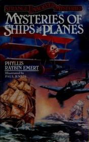book cover of Mysteries of Ships and Planes (Strange Unsolved Mysteries) by Phyllis Raybin Emert