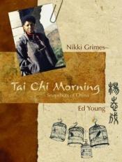 book cover of Tai Chi Morning: Snapshots of China by Nikki Grimes