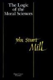 book cover of Logic of the Moral Sciences (Open Court Classics) by John Stuart Mill