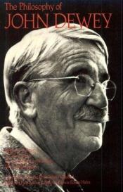 book cover of The philosophy of John Dewey by John Dewey