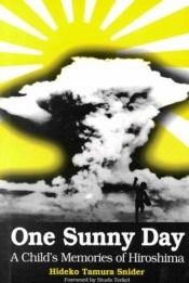 book cover of One Sunny Day: A Child's Memories of Hiroshima (Dreamcatcher) by Hideko Snider