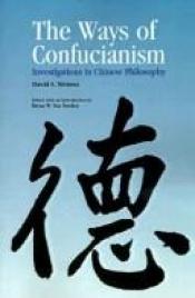 book cover of The Ways of Confucianism: Investigations in Chinese Philosophy by David S. Nivison