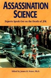 book cover of Assassination Science : Experts Speak Out on the Death of JFK by James H. Fetzer