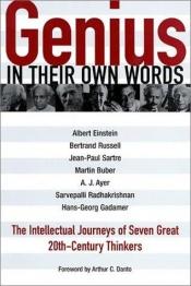 book cover of Genius--in their own words : the intellectual journeys of seven great 20th-century thinkers by Arthur Danto