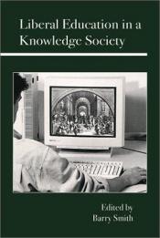 book cover of Liberal Education in a Knowledge Society by Barry Smith