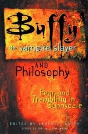 book cover of Buffy the Vampire Slayer and Philosophy: Fear and Trembling in Sunnydale (2003) by James South