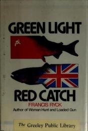 book cover of Green light, red catch by Francis Ryck