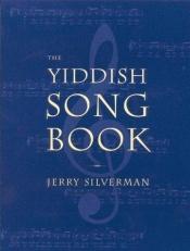book cover of The Yiddish Songbook by Jerry Silverman