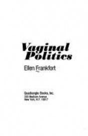 book cover of Vaginal politics by Ellen Frankfort