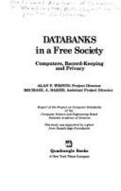 book cover of Databanks in a Free Society: Computers, Record-Keeping and Privacy by Alan F. And Baker Westin, Michael A.
