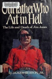 book cover of Our Father Who Art in Hell: The Life and Death of Jim Jones by James Reston, Jr.