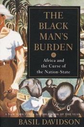 book cover of The Black man's burden : Africa and the curse of the nation-state by Basil Davidson
