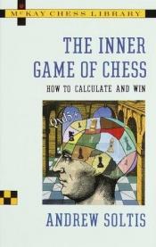 book cover of The Inner Game of Chess : How to Calculate and Win (Chess) by Andrew Soltis