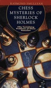 book cover of The Chess Mysteries of Sherlock Holmes: Fifty Tantalizing Problems of Chess Detection by Raymond Smullyan