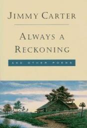 book cover of Always a reckoning, and other poems by Jimmy Carter