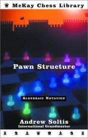 book cover of Pawn Structure Chess (Mckay Chess Library) by Andrew Soltis