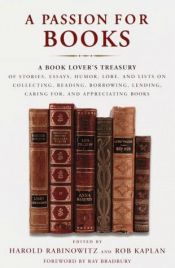 book cover of A Passion for Books : A Book Lover's Treasury of Stories, Essays, Humor, Love and Lists... by Harold Rabinowitz