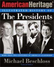 book cover of The American Heritage Illustrated History of the Presidents by Michael Beschloss
