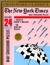 book cover of New York Times Daily Crossword Puzzles, Volume 24: A Times Crossword Classic (NY Times) by Eugene T. Maleska