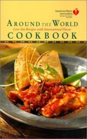 book cover of American Heart Association Around the World Cookbook:: Healthy Recipes with International Flavor by American H* Association