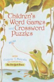 book cover of Children's Word Games and Crossword Puzzles, Ages 7-9, Volume 2 (Other) by Eugene T. Maleska