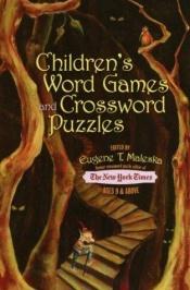 book cover of Children's Word Games and Crossword Puzzles: Ages 9 and Up (Other) by Eugene T. Maleska