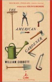 book cover of The American Gardener (Modern Library Gardening) by William Cobbett