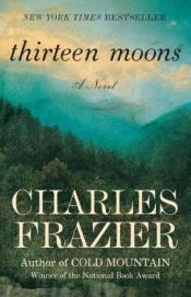 book cover of Thirteen Moons by Charles Frazier
