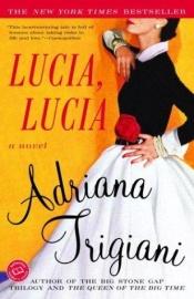 book cover of Lucia, Lucia by Adriana Trigiani