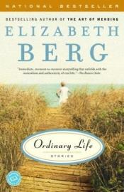 book cover of Ordinary life by Elizabeth Berg