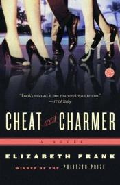 book cover of Cheat and Charmer by Elizabeth Frank
