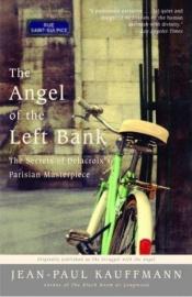 book cover of The Angel of the Left Bank: The Secrets of Delacroix's Parisian Masterpiece by Jean-Paul Kauffmann