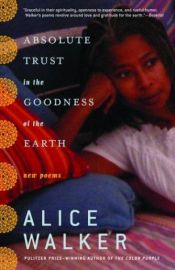 book cover of Absolute Trust in the Goodness of the Earth by Alice Walker