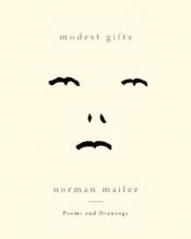 book cover of Modest Gifts: Poems and Drawings by Norman Mailer