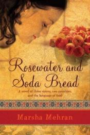 book cover of Rosewater and soda bread : a novel by Marsha Mehran by Marsha Mehran