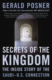 book cover of Secrets of the Kingdom: The Inside Story of the Saudi-U.S. Connection by Gerald Posner