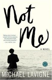 book cover of Not Me by Michael Lavigne