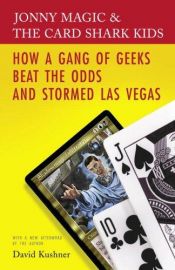 book cover of Jonny Magic and the Card Shark Kids: How a Gang of Geeks Beat the Odds and Stormed Las Vegas by David Kushner