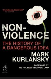 book cover of Nonviolence: 25 Lessons from the History of a Dangerous Idea (Modern Library Chronicles) by Mark Kurlansky