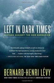 book cover of Left in Dark Times by Бернар-Анри Леви