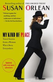 book cover of My Kind of Place by Susan Orlean