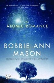 book cover of An atomic romance by Bobbie Ann Mason
