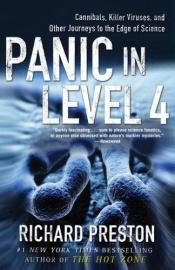 book cover of Panic in Level 4: Cannibals, Killer Viruses, and Other Journeys to the Edge of Science by Richard Preston
