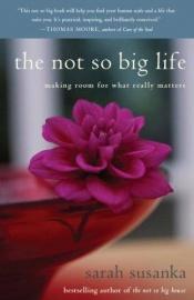 book cover of The Not So Big Life by Sarah Susanka