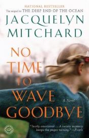 book cover of No time to wave goodbye by Jacquelyn Mitchard