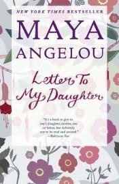 book cover of Letter to My Daughter by Maya Angelou